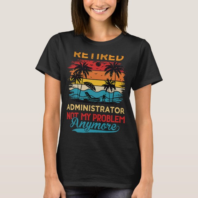 Camiseta Administrador retirado ya no es mi problema retir (Anverso)