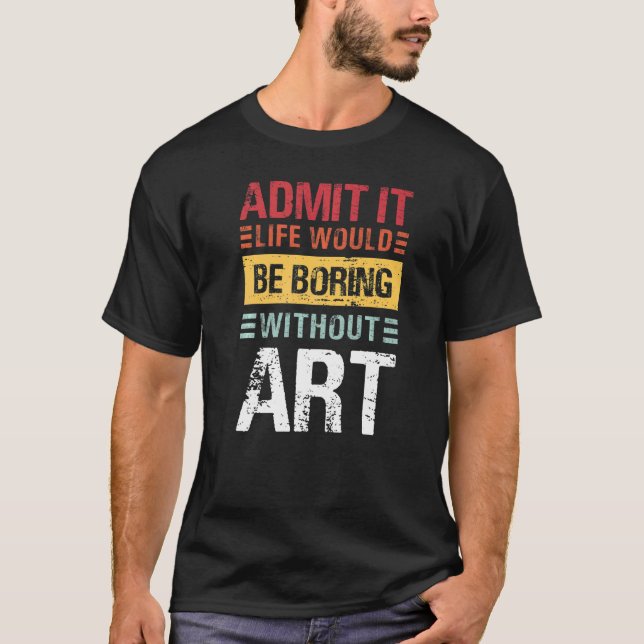 Camiseta Admit It Life Would Be Boring Without  Teacher (Anverso)