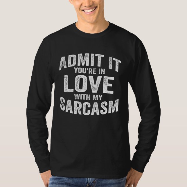 Camiseta Admit It You're In Love With My Sarcasm Funny Quot (Anverso)