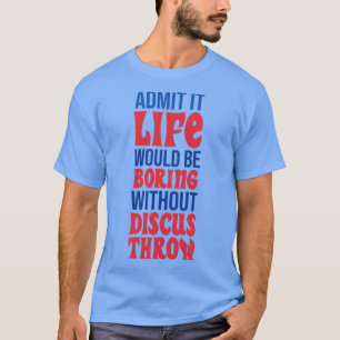 Camiseta Admítanlo, La Vida Sería Aburrida Sin El Escándalo