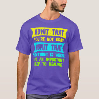 Camiseta Admite Que No Está Bien Admitir Que Algo Es