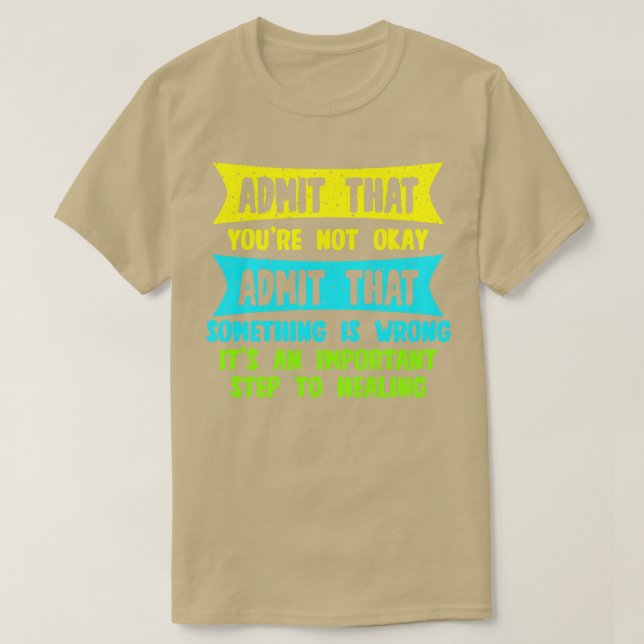 Camiseta Admite Que No Está Bien Admitir Que Algo Es (Diseño del anverso)