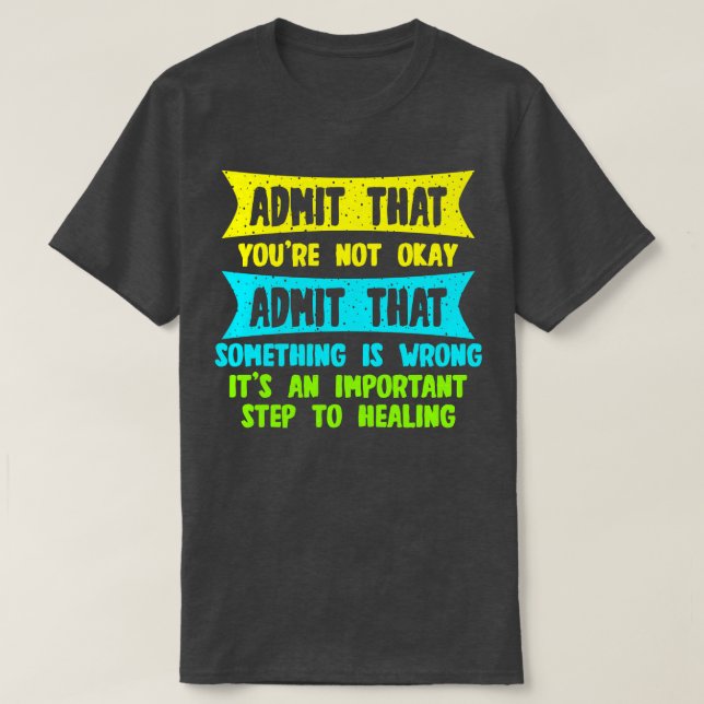 Camiseta Admite Que No Está Bien Admitir Que Algo Es (Diseño del anverso)