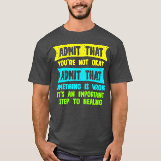 Camiseta Admite Que No Está Bien Admitir Que Algo Es