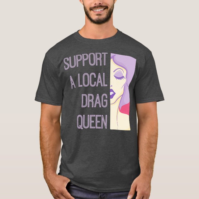 Camiseta Admite Una Reina De Arrastrar Local (Anverso)