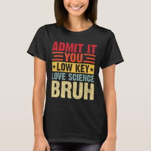 Camiseta Admítelo, amas la ciencia en secreto, hermano, div