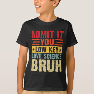 Camiseta Admítelo, amas la ciencia en secreto, hermano, div