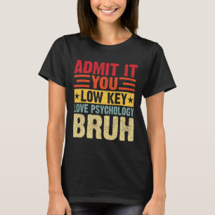 Camiseta Admítelo, amas la psicología en secreto, hermano,