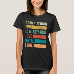 Camiseta Admítelo, amas las matemáticas en secreto, hermano