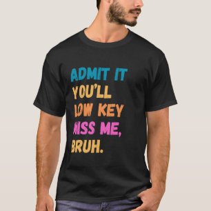 Camiseta Admítelo, en secreto me extrañarás, profesores