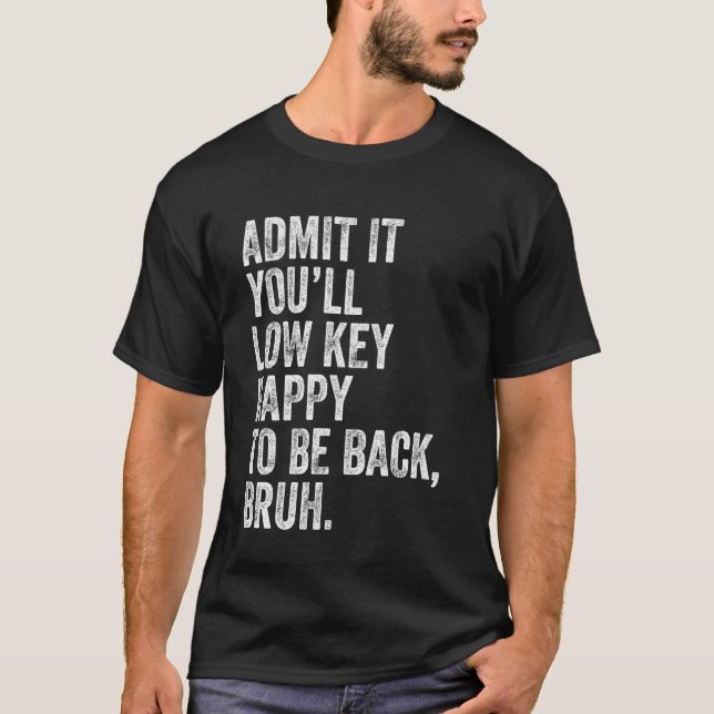 Camiseta Admítelo, estarás en secreto contento de estar de  (Anverso)