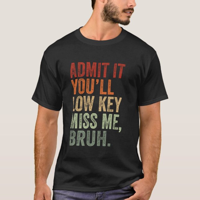 Camiseta Admítelo, extrañarás un poco Bruh Profesores Hombr (Anverso)
