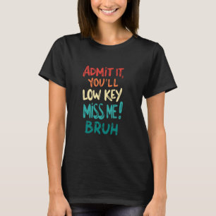 Camiseta Admítelo, extrañarás un poco Bruh Vintage Bruh 