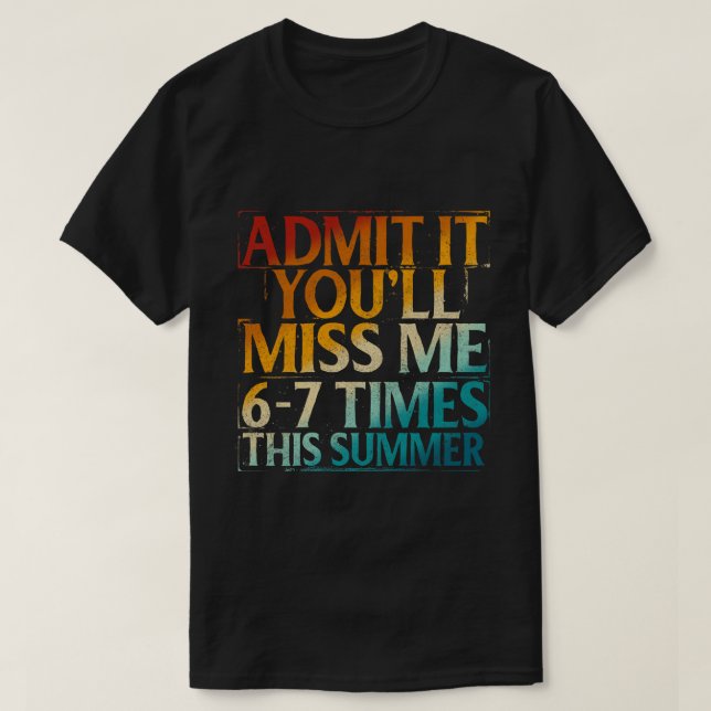 Camiseta Admítelo, Me Extrañarás 6-7 Veces Este Verano (Diseño del anverso)