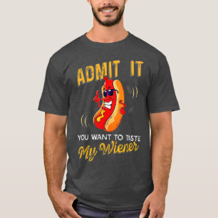 Camiseta Admítelo, Quieres Degustar A Mi Weiner