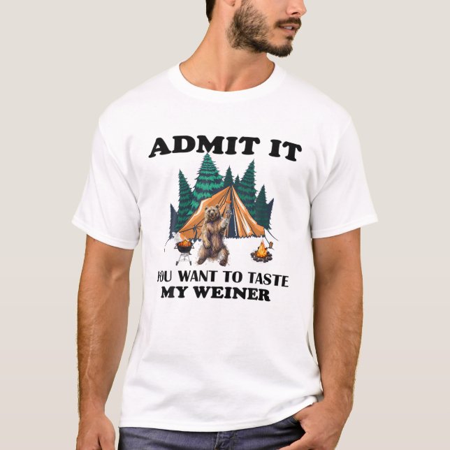 Camiseta Admítelo, Quieres Degustar Mi Fogata De Oso Weiner (Anverso)