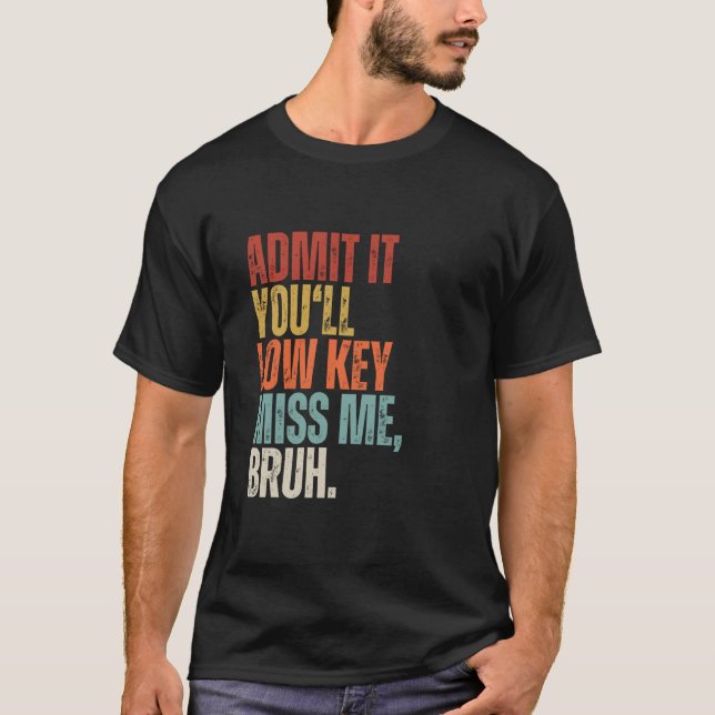 Camiseta Admítelo Te Extrañaré Un Poco Hermano Profesor Fin (Anverso)