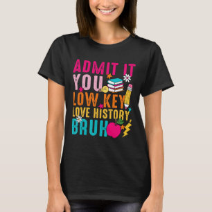 Camiseta Admítelo, te gusta la historia en secreto, profeso