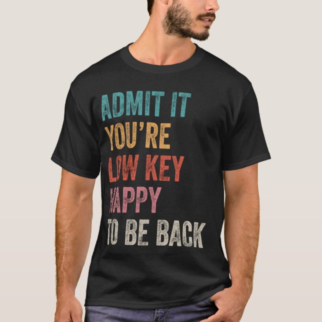 Camiseta Admítelo, te sentirás feliz de estar de vuelta con (Anverso)