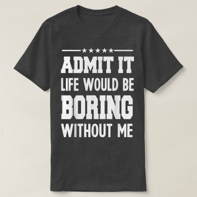 Camiseta Admitir aburrimiento de vida sin gracia para los h (Diseño del anverso)