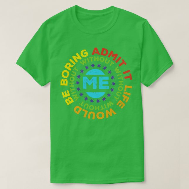 Camiseta Admitir graciosamente Que La Vida Sería Aburrida S (Diseño del anverso)