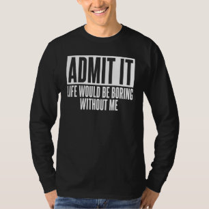 Camiseta Admitir Que La Vida Sería Aburrido Chiste De Humor