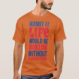 Camiseta Admito Que La Vida Estaría Aburrida Sin Recortes