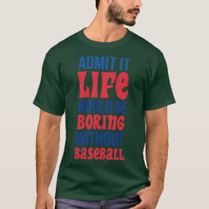 Camiseta Admito Que La Vida Sería Aburrida Sin Béisbol