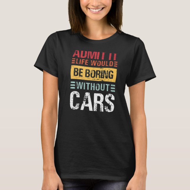 Camiseta Admito Que La Vida Sería Aburrida Sin Coches Graci (Anverso)