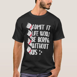Camiseta Admito Que La Vida Sería Aburrida Sin Gatos Estado
