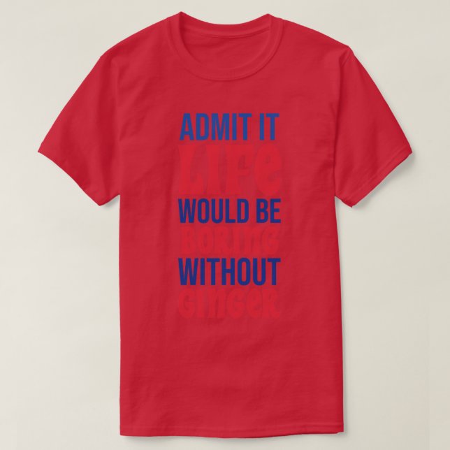 Camiseta Admito Que La Vida Sería Aburrida Sin Ginger (Diseño del anverso)