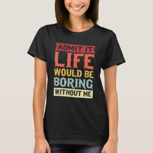 Camiseta Admito Que La Vida Sería Aburrida Sin Mi Cita 1