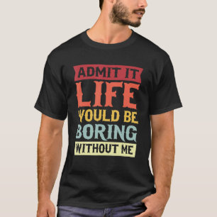 Camiseta Admito Que La Vida Sería Aburrida Sin Mi Cita 1