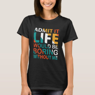 Camiseta Admito Que La Vida Sería Aburrida Sin Mi Cita 2