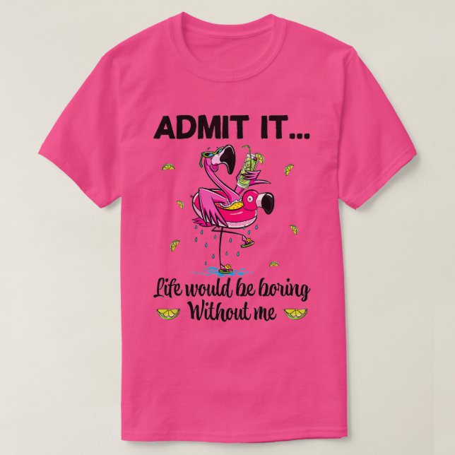 Camiseta Admito Que La Vida Sería Aburrida Sin Mi Flamingo (Diseño del anverso)