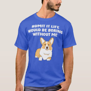 Camiseta Admito Que La Vida Sería Aburrida Sin Mí, Funny Sa