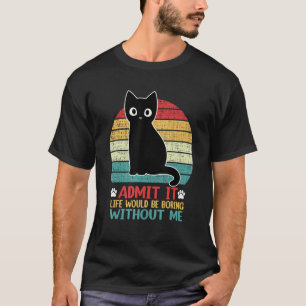 Camiseta Admito Que La Vida Sería Aburrida Sin Mi Gato