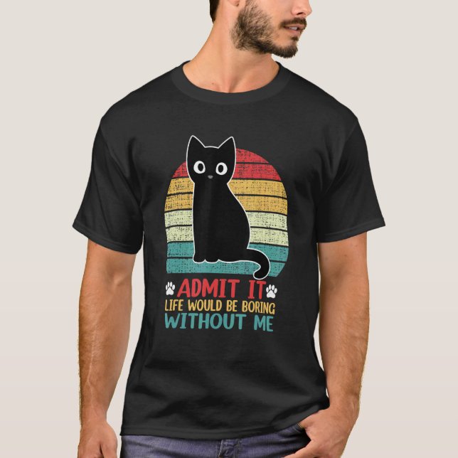 Camiseta Admito Que La Vida Sería Aburrida Sin Mi Gato (Anverso)