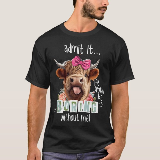 Camiseta Admito Que La Vida Sería Aburrida Sin Mí Gracioso (Anverso)