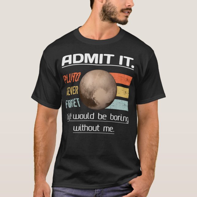 Camiseta Admito Que La Vida Sería Aburrida Sin Mí Pluto Nev (Anverso)