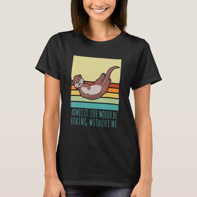 Camiseta Admito Que La Vida Sería Aburrida Sin Mí Retro Fer (Anverso)