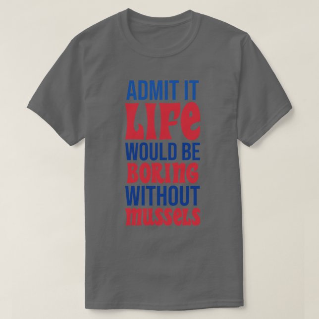Camiseta Admito Que La Vida Sería Aburrida Sin Muselas (Diseño del anverso)