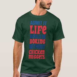 Camiseta Admito Que La Vida Sería Aburrida Sin Nugg De Poll