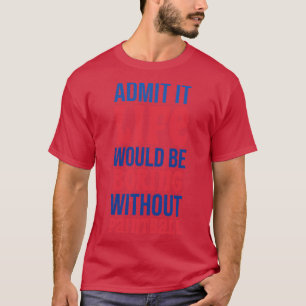 Camiseta Admito Que La Vida Sería Aburrida Sin Paintball