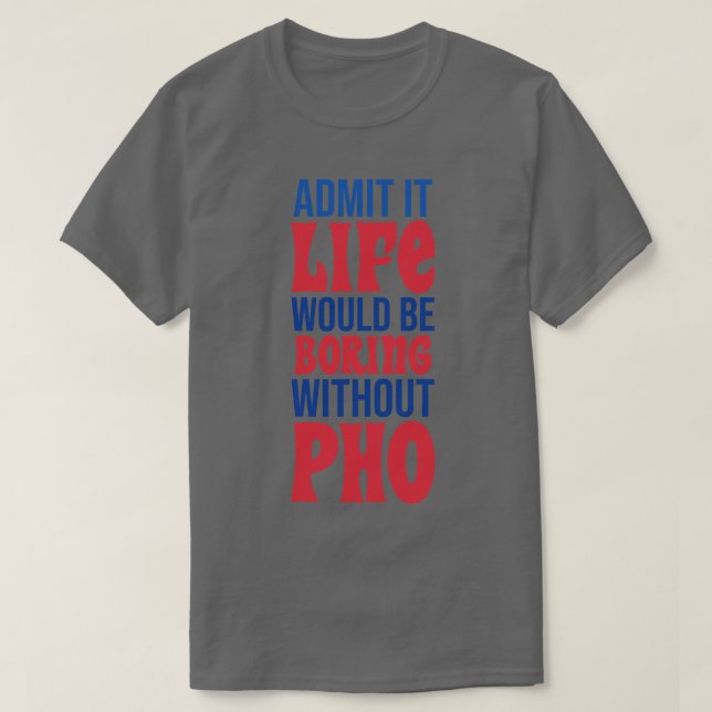 Camiseta Admito Que La Vida Sería Aburrida Sin Pho (Diseño del anverso)