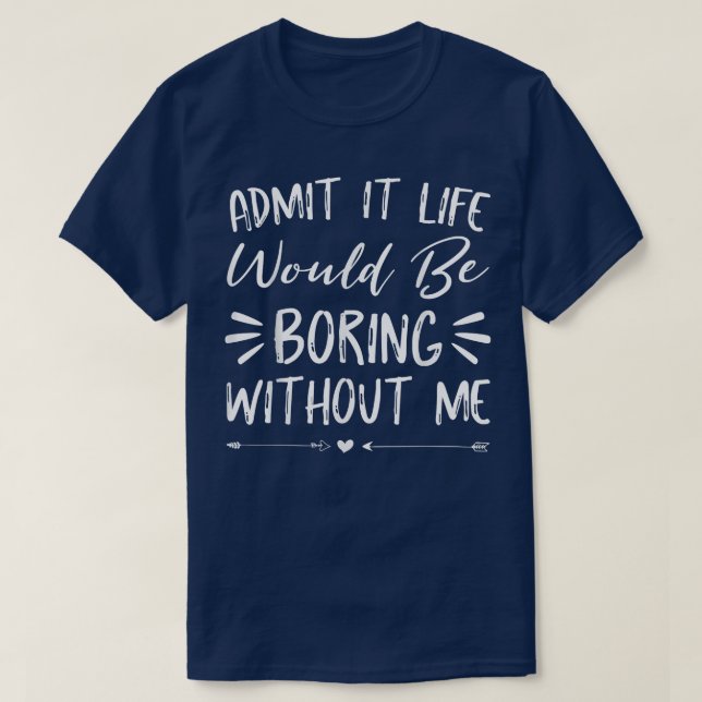 Camiseta Admito Que La Vida Sería Aburrida Sin Que Me Divir (Diseño del anverso)