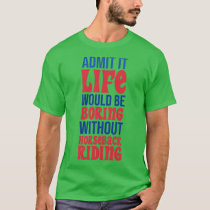 Camiseta Admito Que La Vida Sería Aburrida Sin Ri De Caball