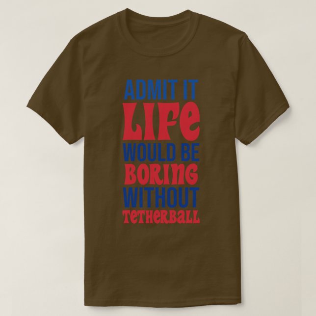 Camiseta Admito Que La Vida Sería Aburrida Sin Tetherball (Diseño del anverso)