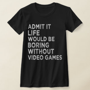 Camiseta Admito Que La Vida Sería Aburrida Sin Videojuegos