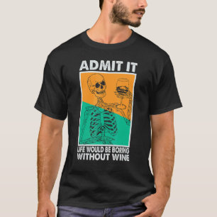 Camiseta Admito Que La Vida Sería Aburrida Sin Vino